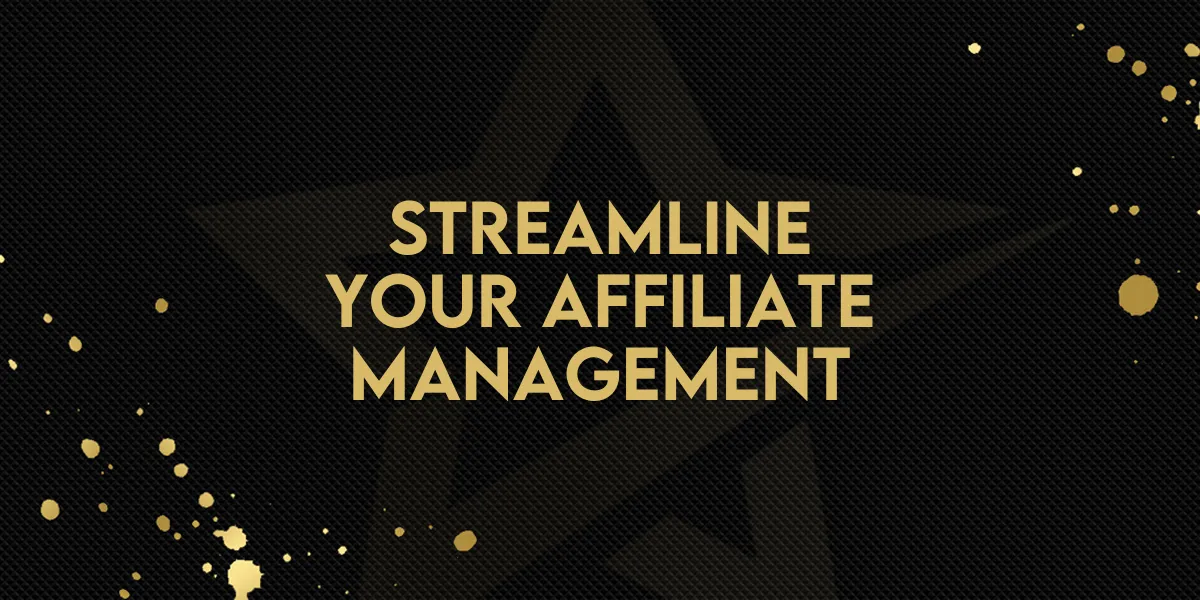 Streamline Your Affiliate Management