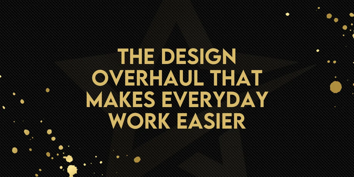 The Design Overhaul That Makes Everyday Work Easier
