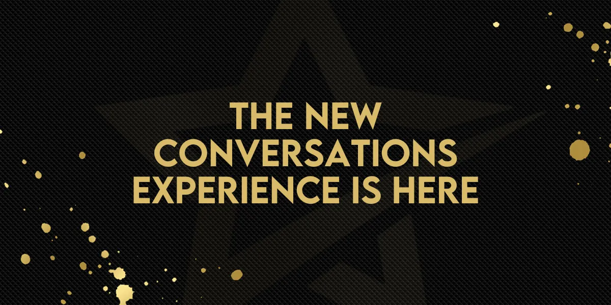 The New Conversations Experience Is Here