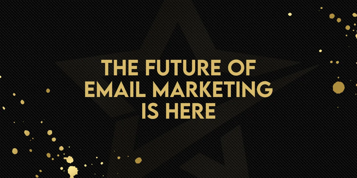 The Future of Email Marketing Is Here