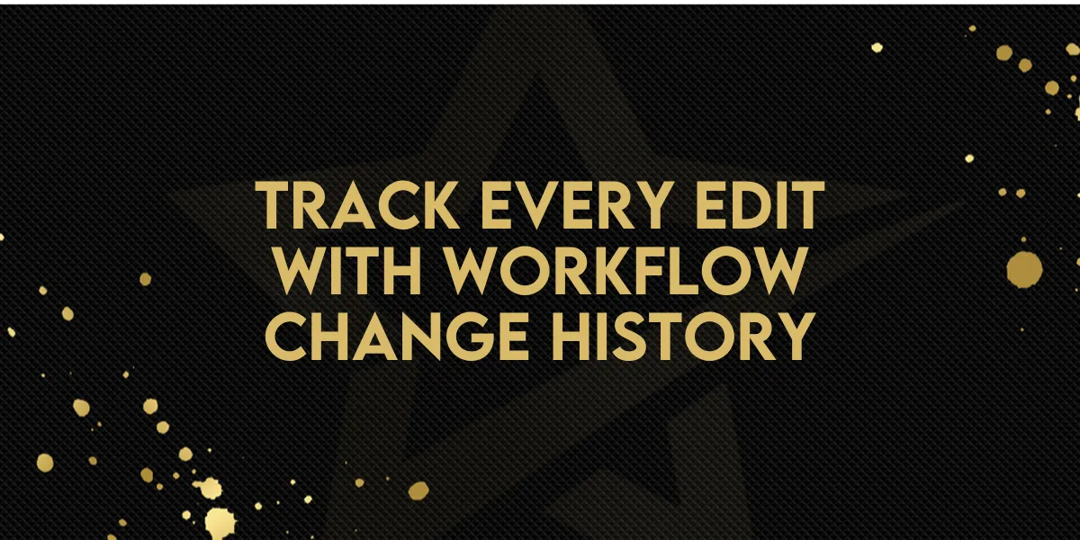 Track Every Edit with Workflow Change History