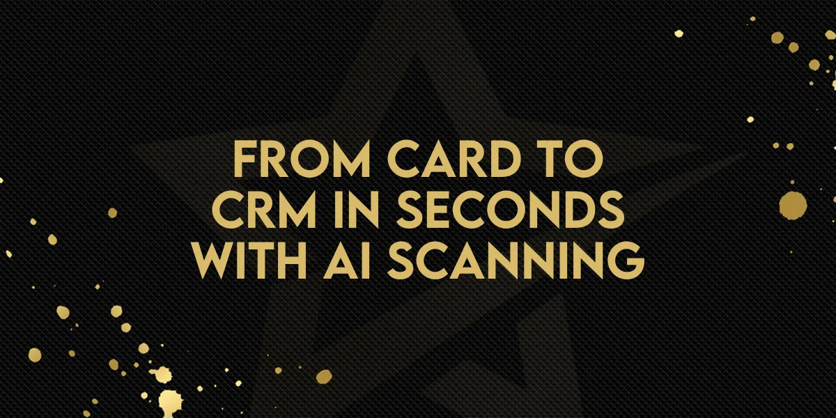 From Card to CRM in Seconds with AI Scanning