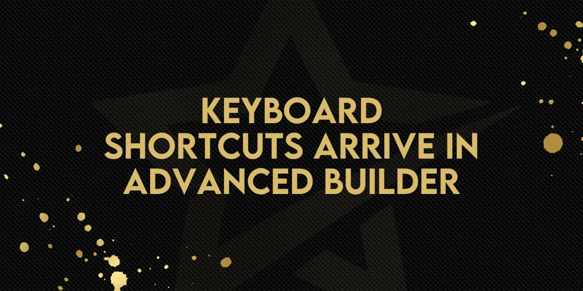 Keyboard Shortcuts Arrive in Advanced Builder