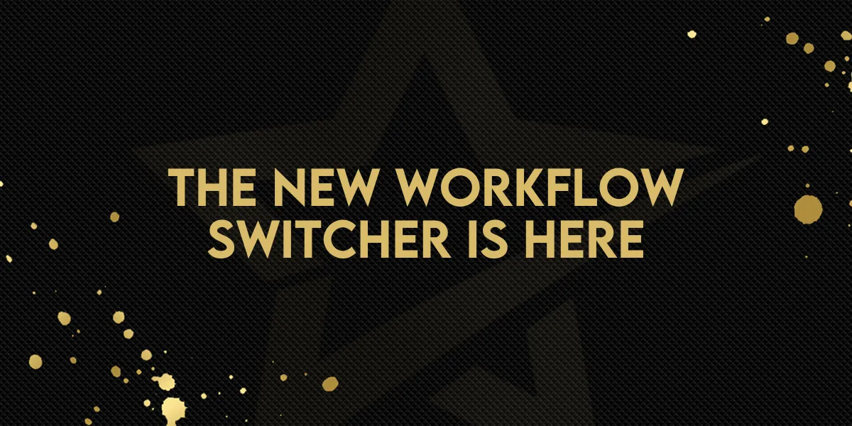 The New Workflow Switcher Is Here