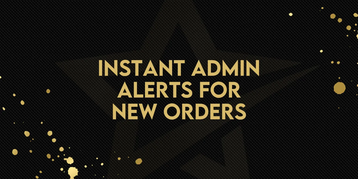 Instant Admin Alerts for New Orders