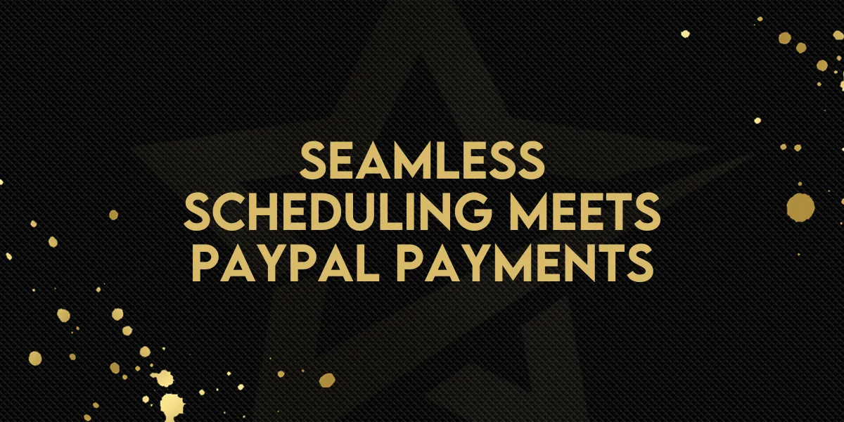 Seamless Scheduling Meets PayPal Payments