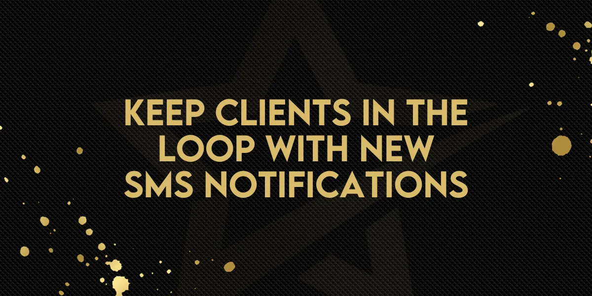 Keep Clients in the Loop with New SMS Notifications