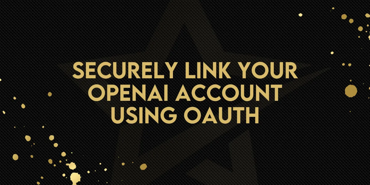 Securely Link Your OpenAI Account Using OAuth