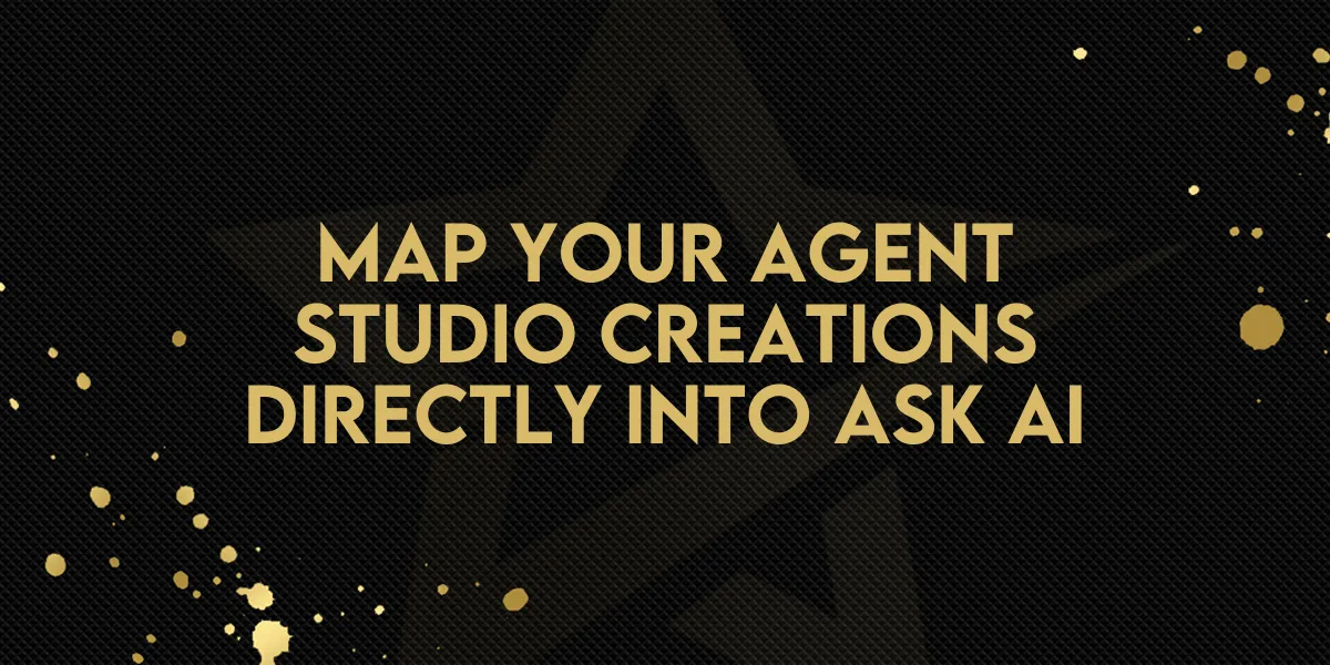 Map Your Agent Studio Creations Directly into Ask AI