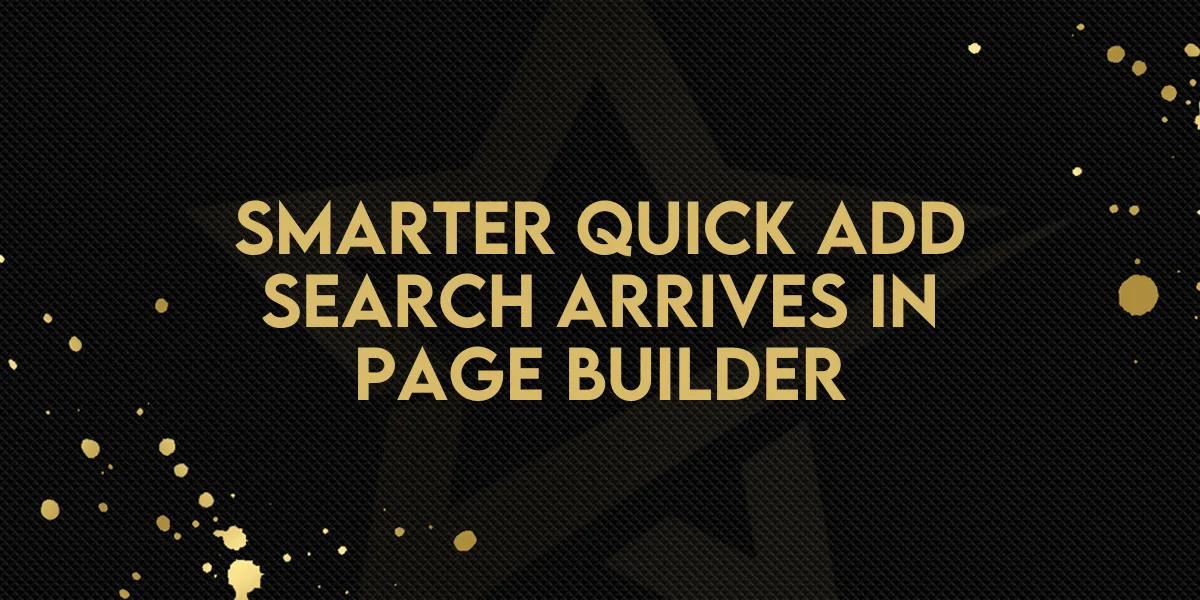 Smarter Quick Add Search Arrives in Page Builder
