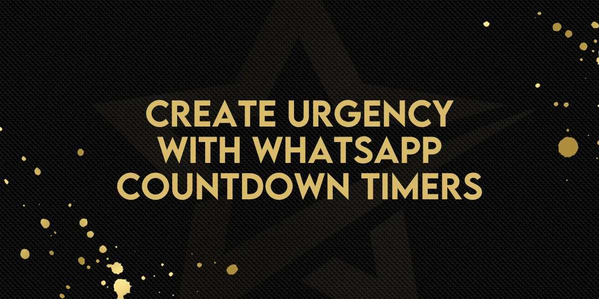 COMING SOON - Create Urgency with WhatsApp Countdown Timers