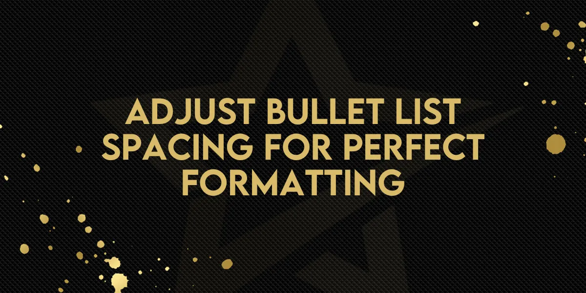Adjust Bullet List Spacing for Perfect Formatting