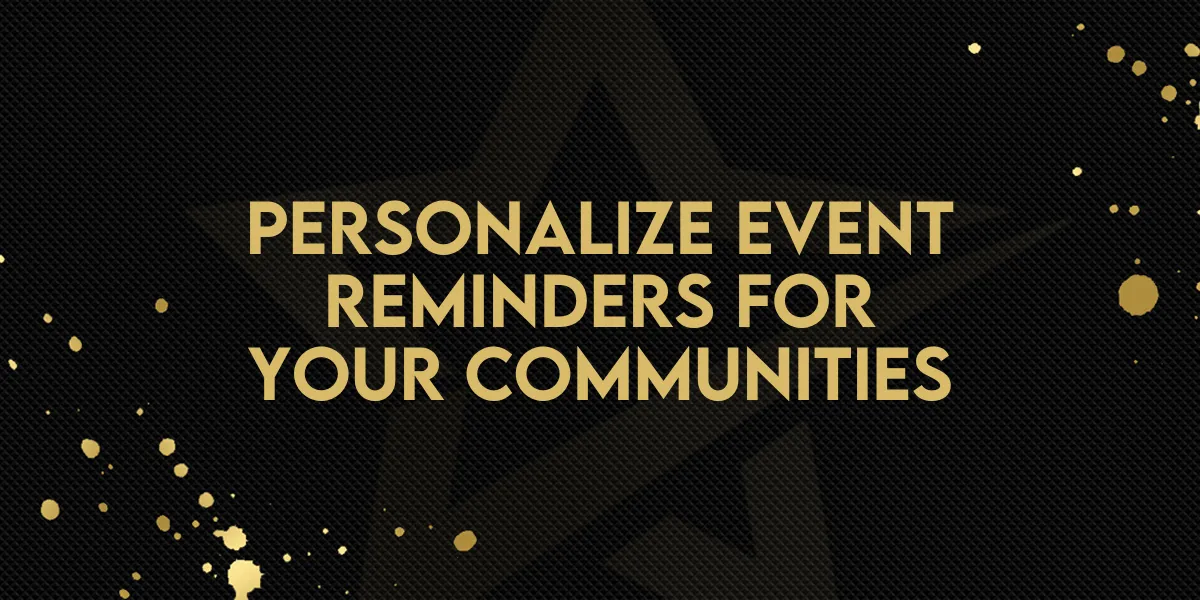 Personalize Event Reminders for Your Communities