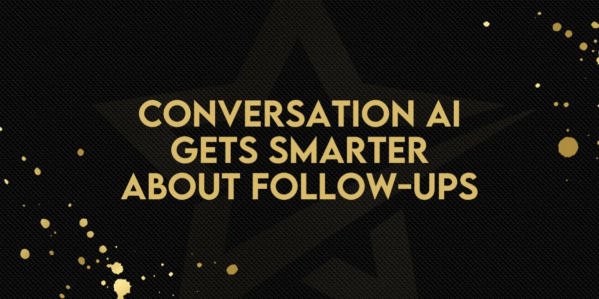 Conversation AI Gets Smarter About Follow-Ups