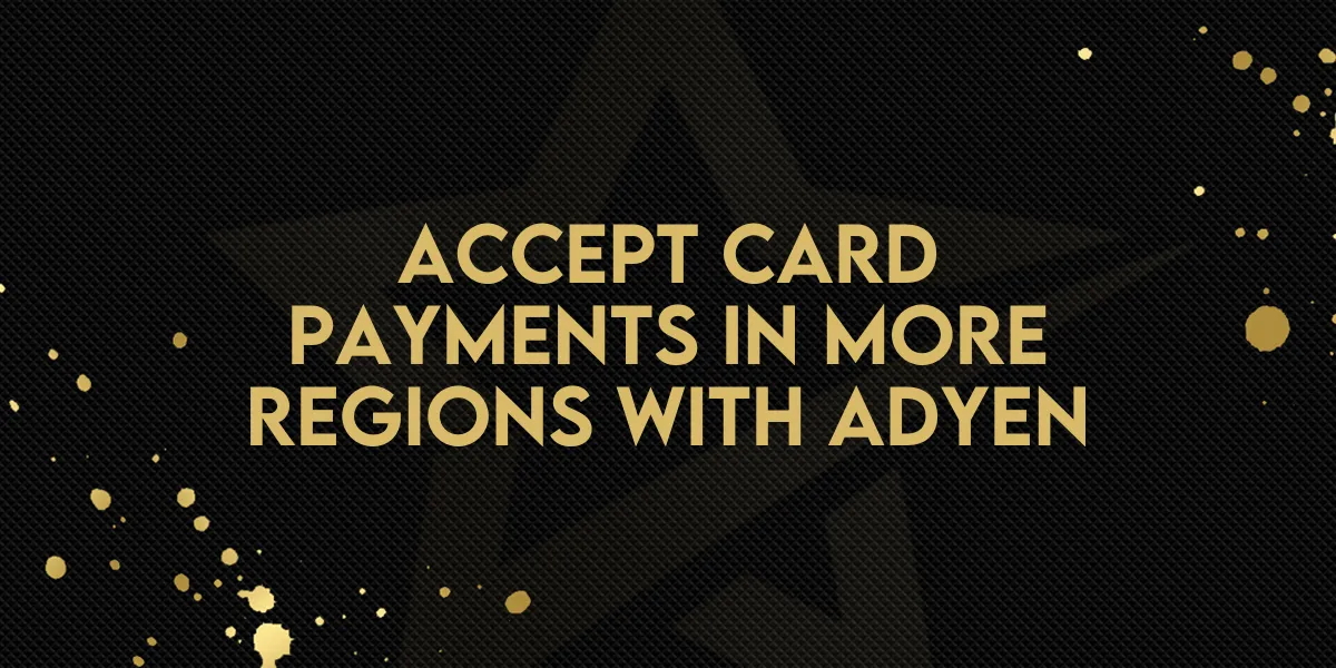 Accept Card Payments in More Regions With Adyen