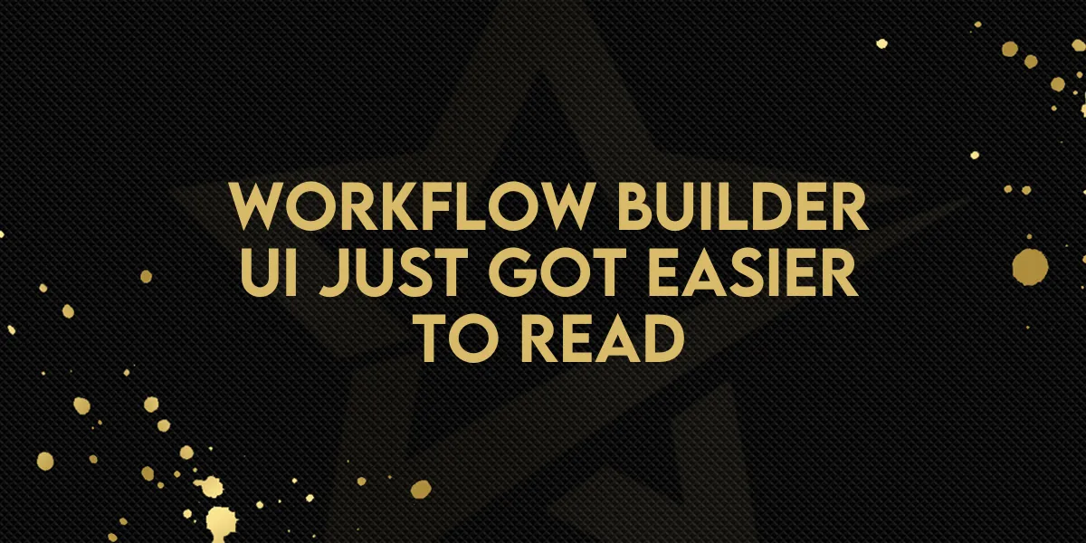 Workflow Builder UI Just Got Easier to Read