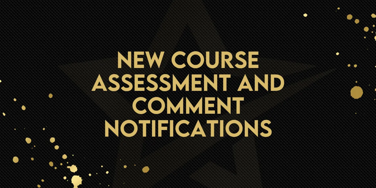 New Course Assessment and Comment Notifications