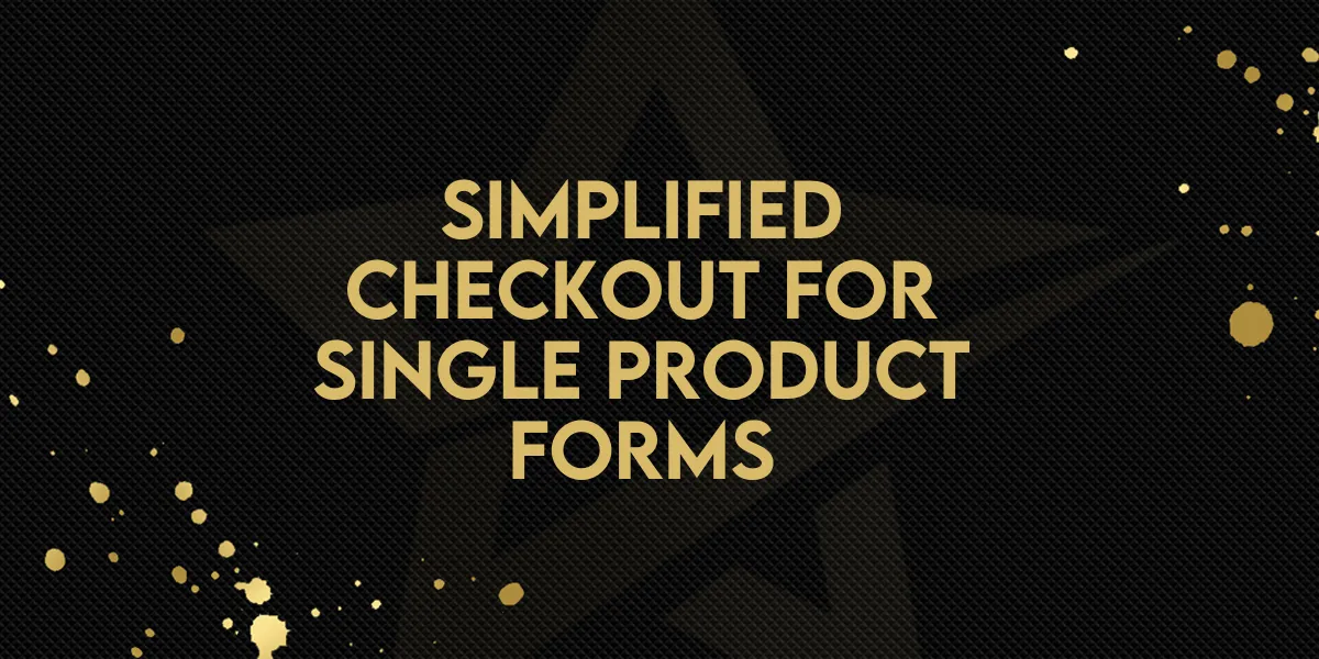 Simplified Checkout for Single Product Forms