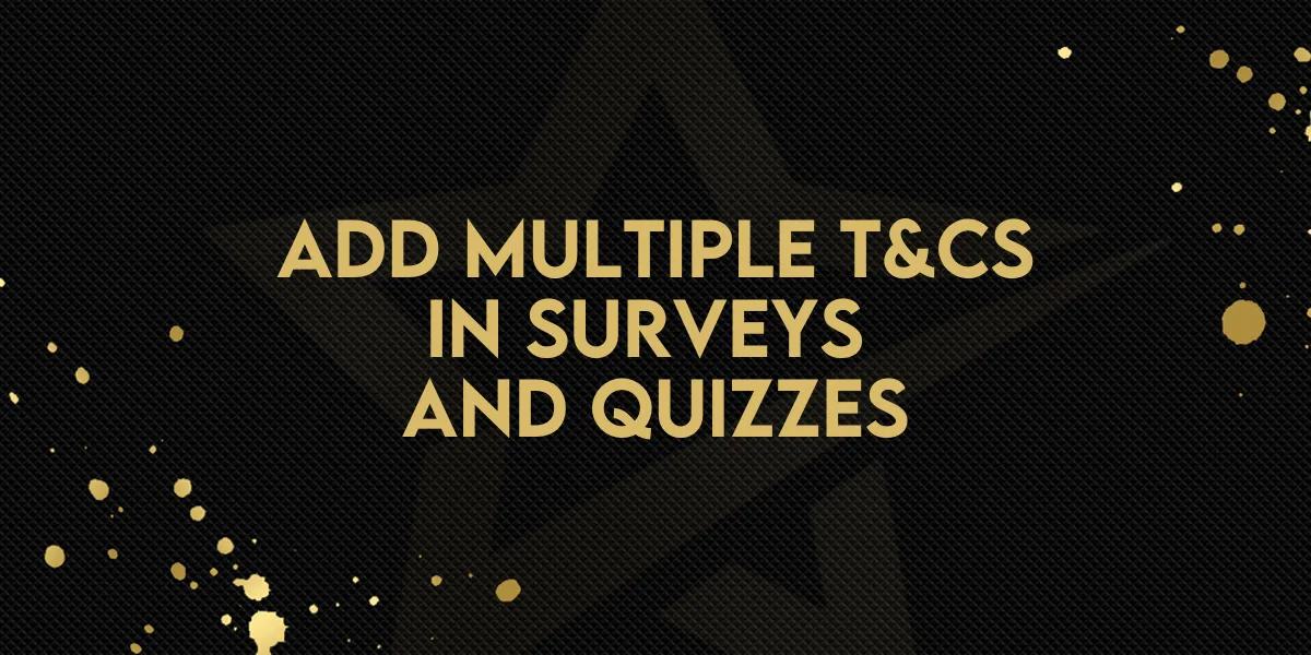 Add Multiple T&Cs in Surveys and Quizzes
