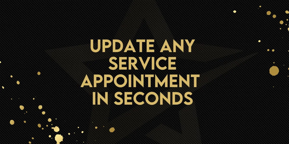 Update Any Service Appointment in Seconds