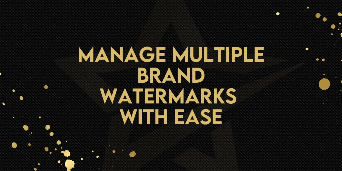 Manage Multiple Brand Watermarks With Ease