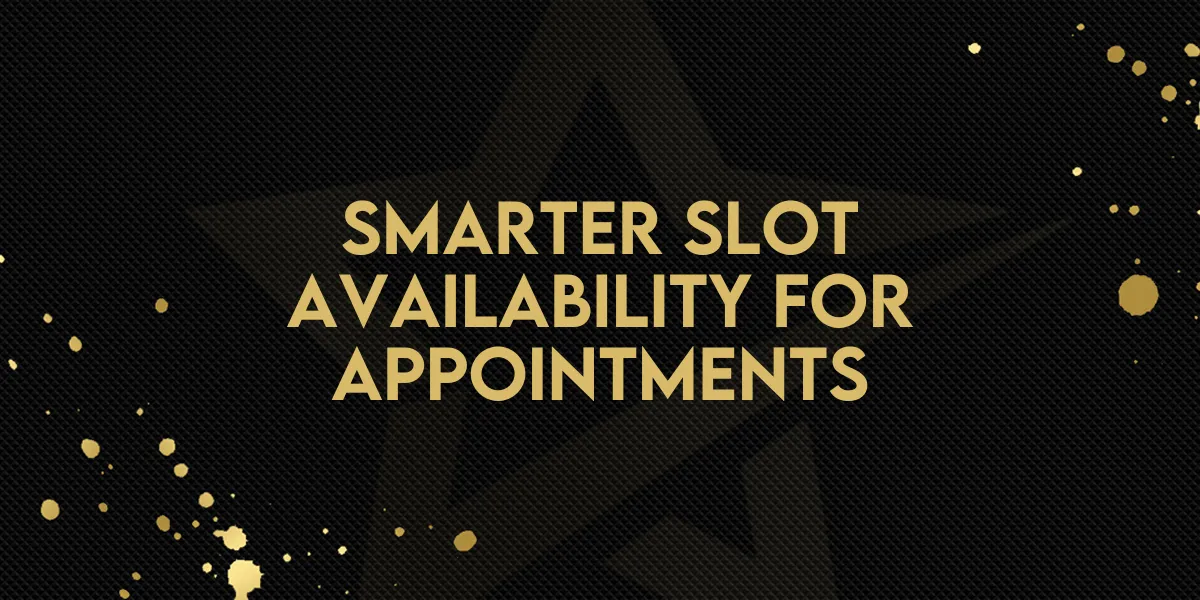 Smarter Slot Availability for Appointments