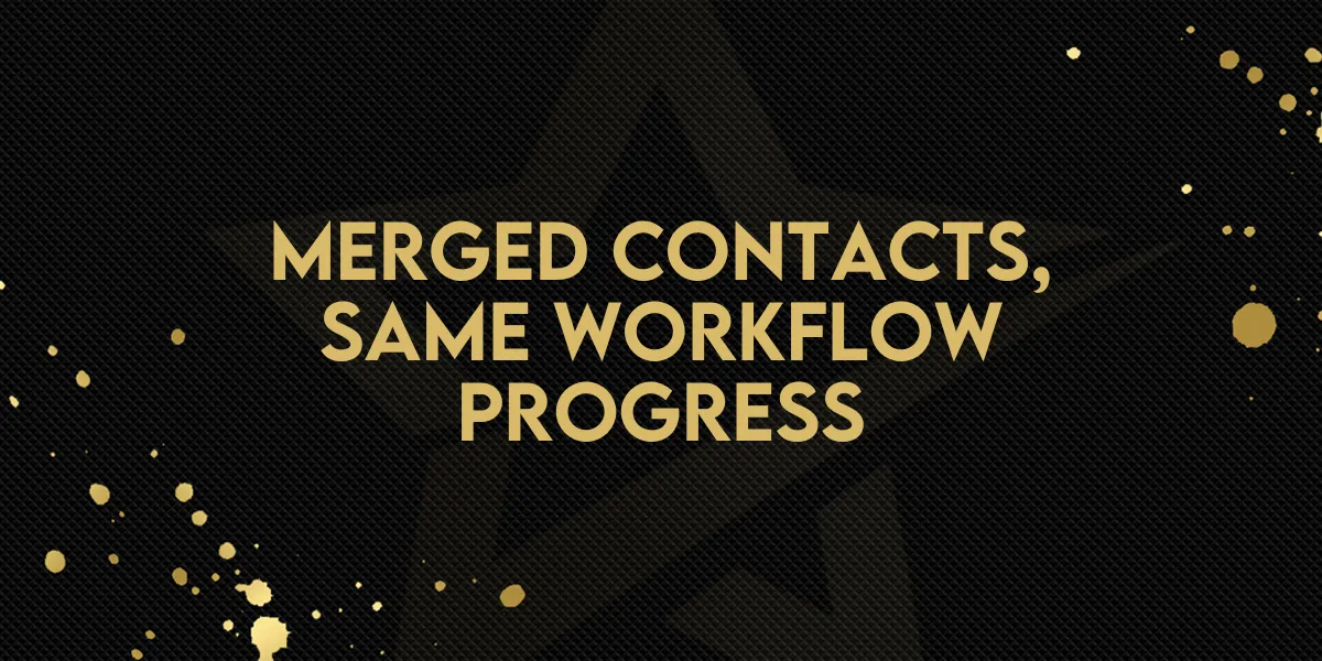 Merged Contacts, Same Workflow Progress