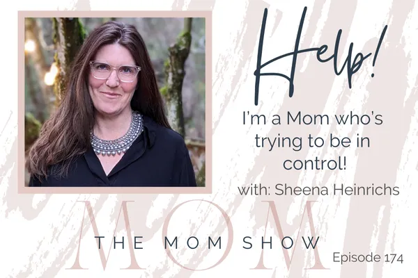 174~HELP! I'm a Mom who want to be in control!
