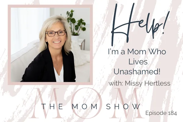 HELP! I'm a Mom Who Lives Unashamed