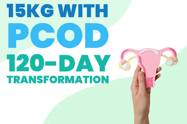 Lost 15kg with PCOD: Amma's 120-Day Transformation