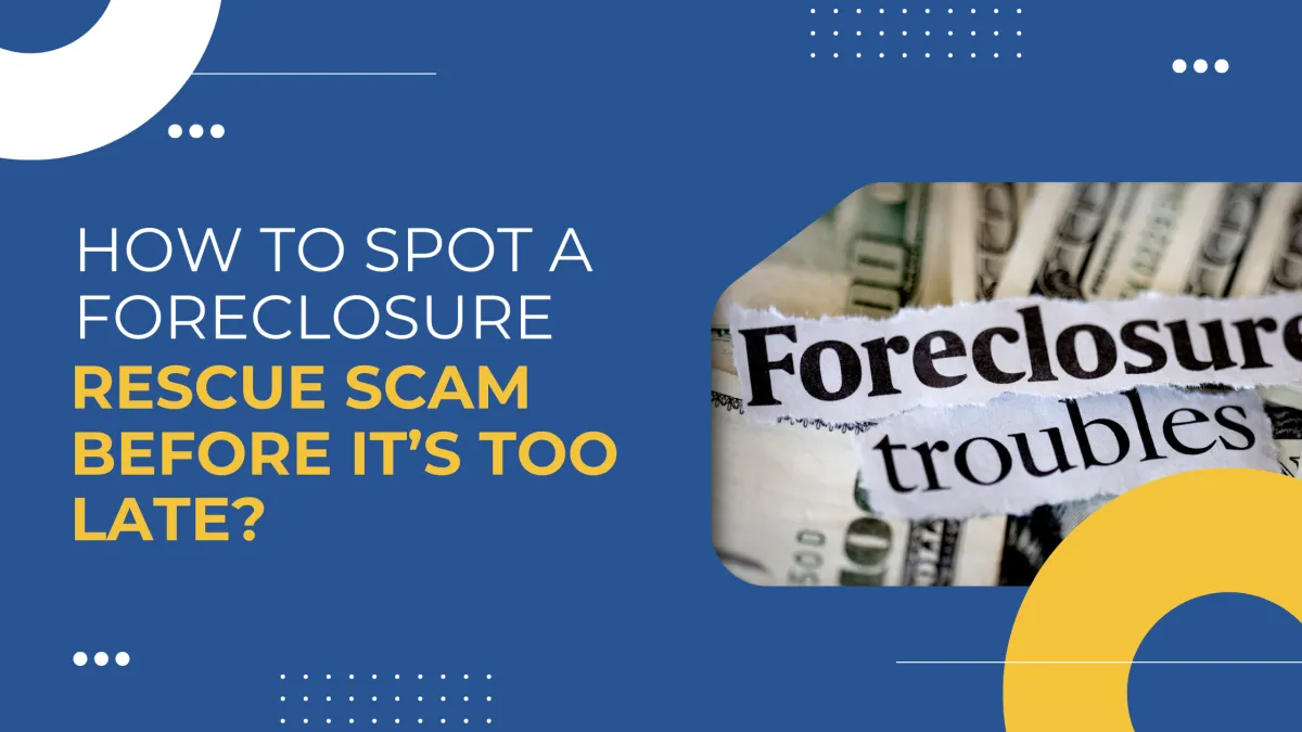 How to Spot a Foreclosure Rescue Scam Before It’s Too Late