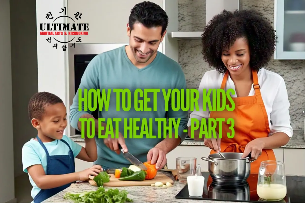 How to Get Your Kids to Eat Healthy - Part 3