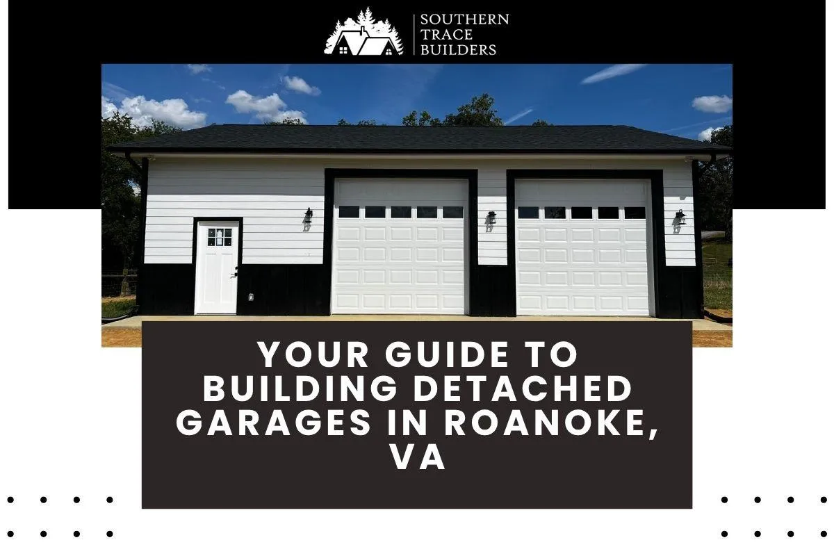 Your Guide to Building Detached Garages in Roanoke, VA