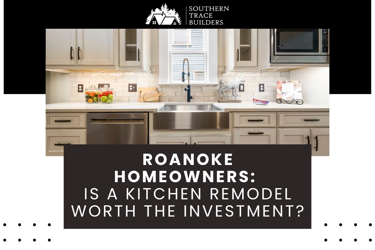 Roanoke Homeowners: Is a Kitchen Remodel Worth the Investment?