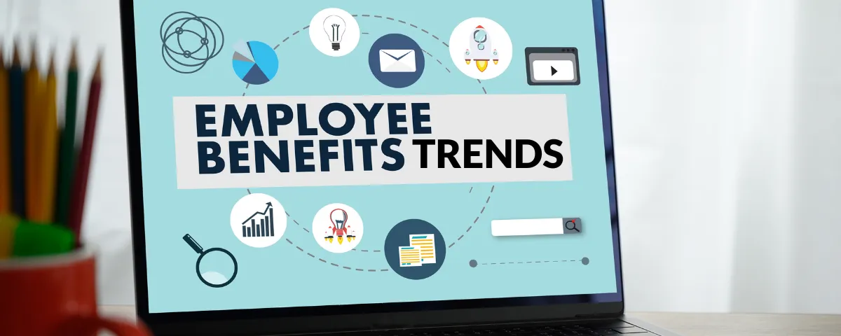Workplace Benefits: Trends to Watch