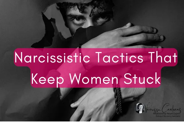 5 Narcissistic Tactics That Keep Women Stuck (and How to Break Free)
