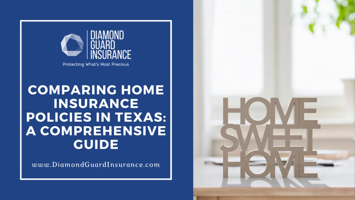Comparing Home Insurance Policies in Texas: A Comprehensive Guide