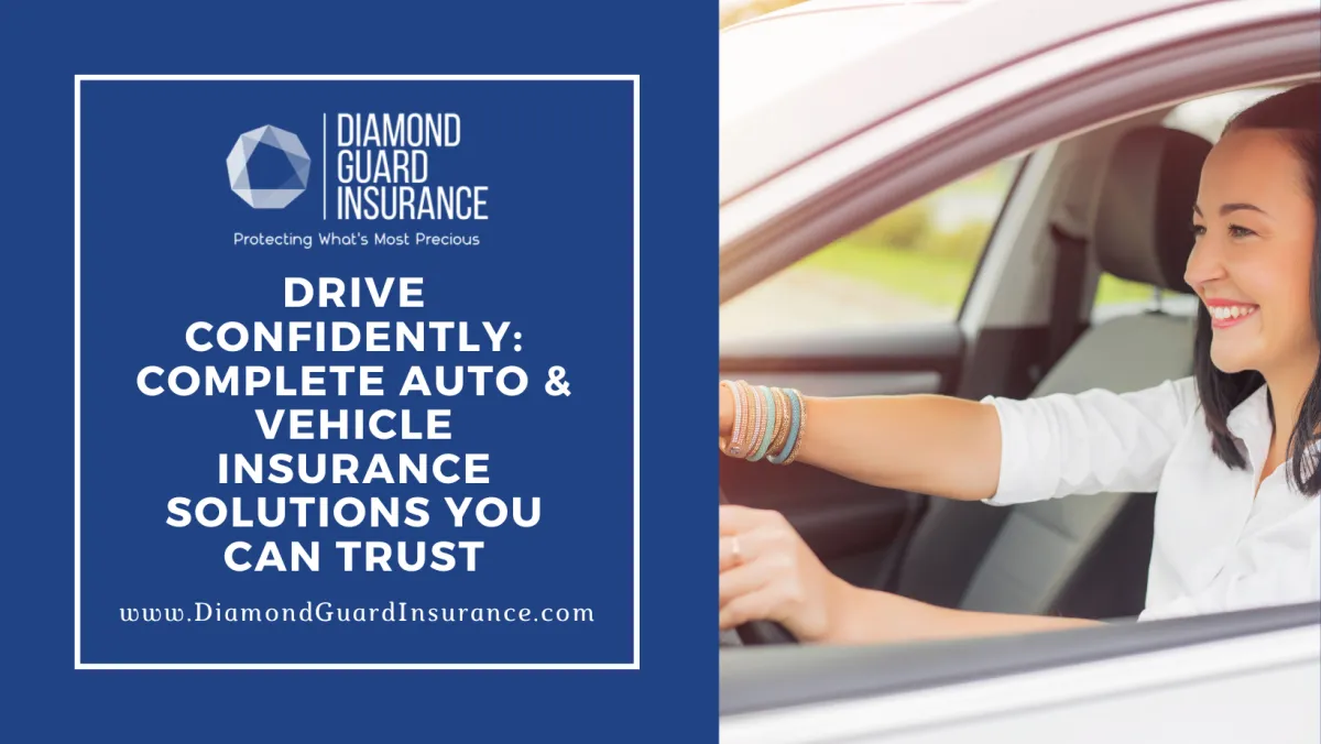 Drive Confidently: Complete Auto & Vehicle Insurance Solutions You Can Trust
