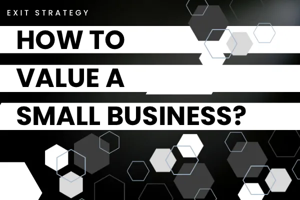 How is a Small Business Valued, small business valuations
