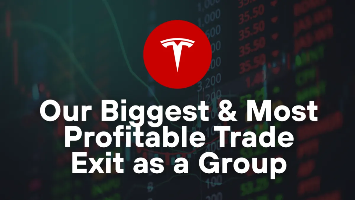 TSLA: Our Biggest & Most Profitable Trade Exit as a Group