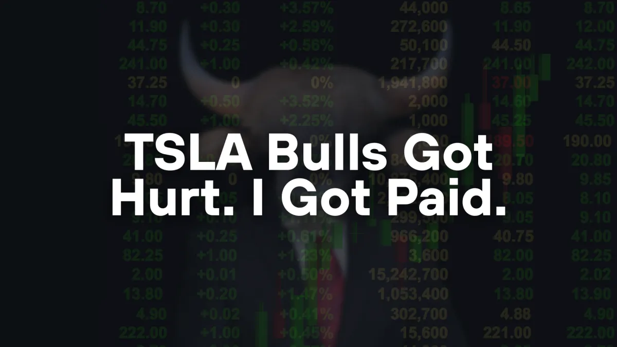 TSLA Bulls Got Hurt. I Got Paid.