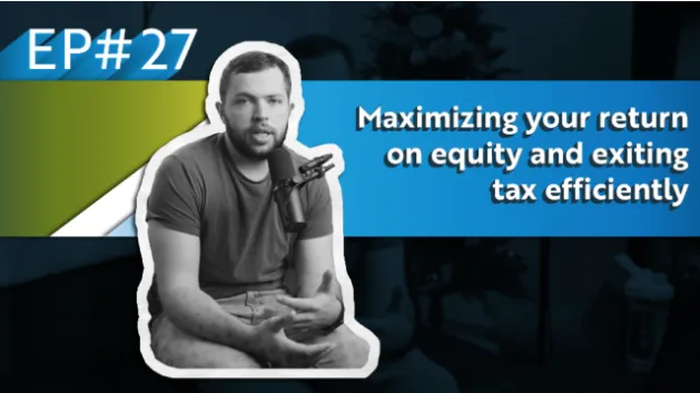 Maximizing Your Return on Equity and Exiting Tax Efficiently