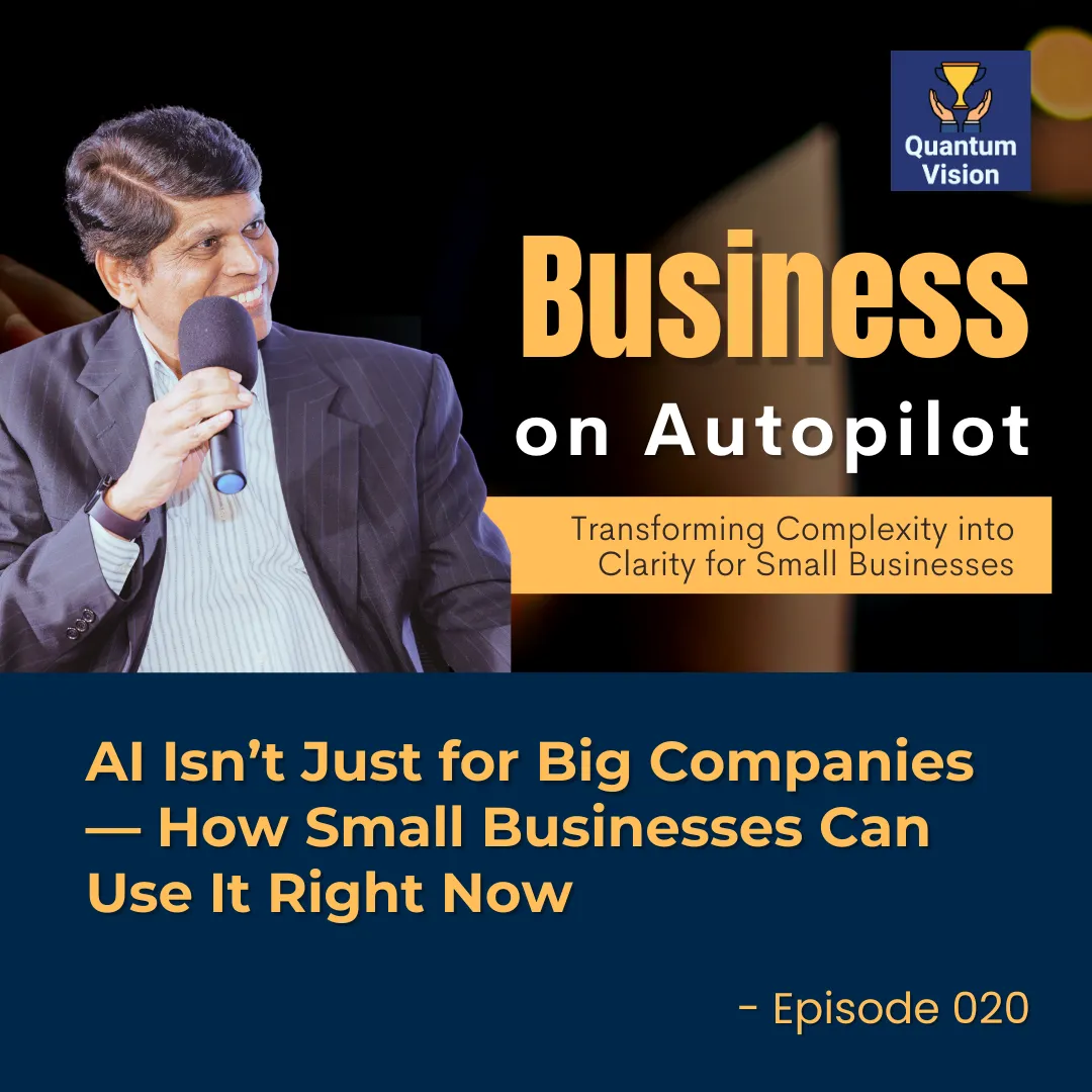 Episode 20: AI Isn’t Just for Big Companies — How Small Businesses Can Use It Right Now