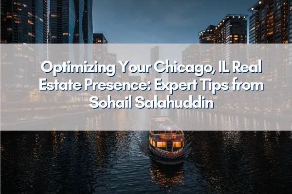 Chicago Real Estate Expert Sohail Salahuddin Offering Professional Advice