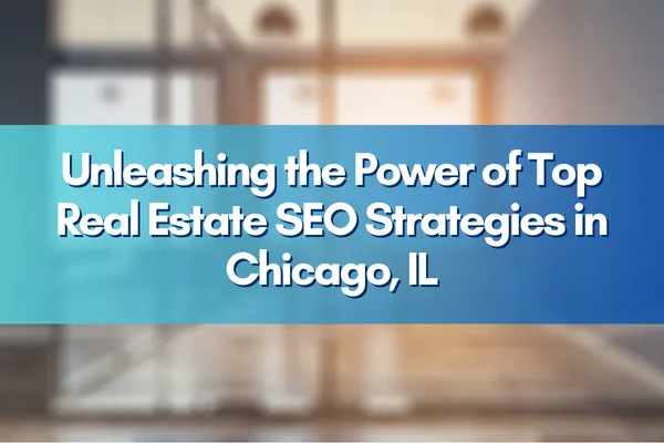 Chicago skyline representing top real estate SEO strategies