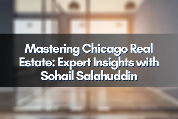 Chicago skyline reflecting Sohail Salahuddin's real estate expertise