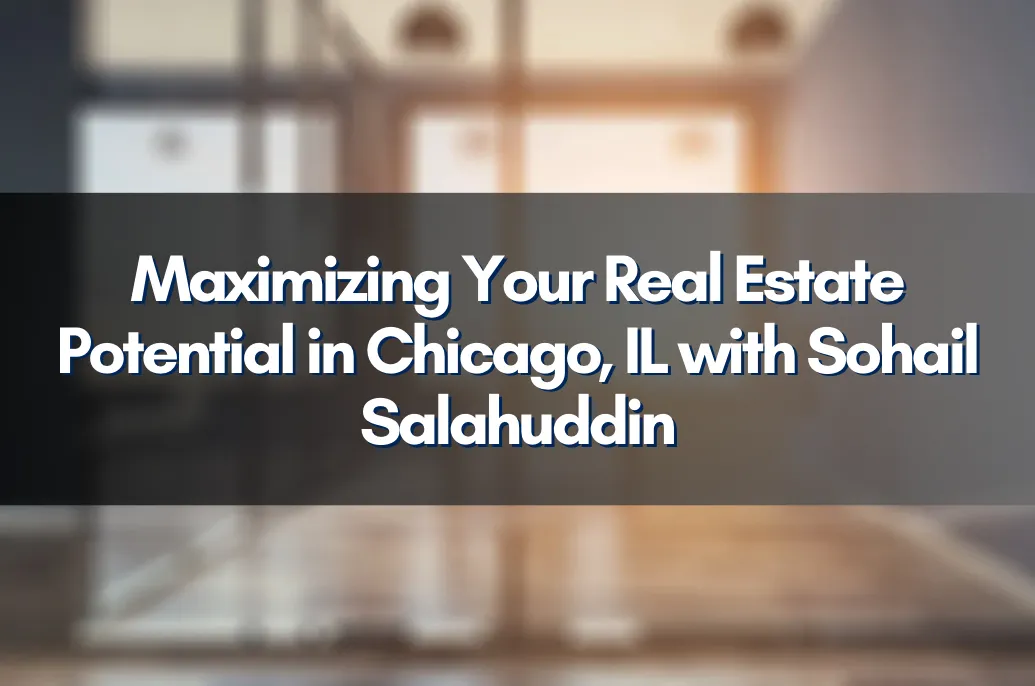 Professional Real Estate Services in Chicago - Sohail Salahuddin Team