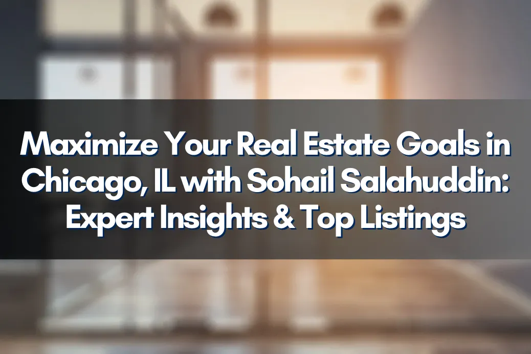 Chicago skyline showcasing prime real estate opportunities with Sohail Salahuddin