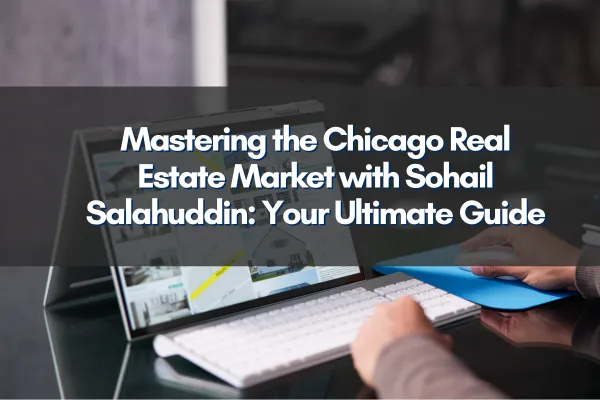 Chicago skyline reflecting Sohail Salahuddin's real estate expertise
