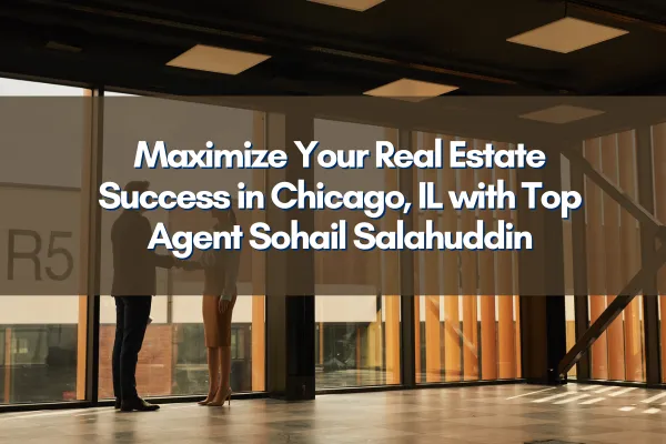 Top Real Estate Agent in Chicago - Sohail Salahuddin at Work
